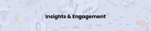 Insight and engagement