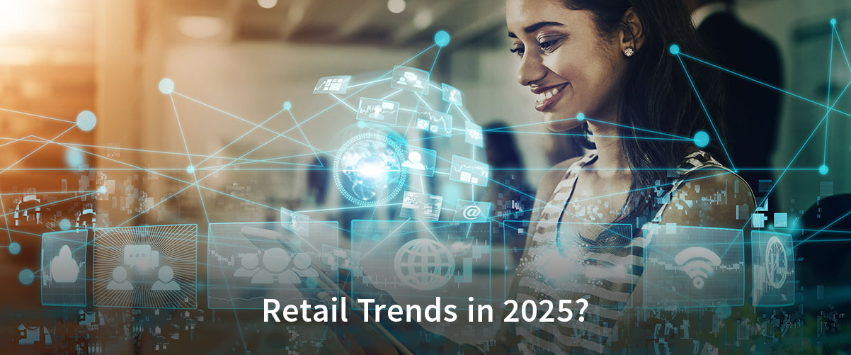 Retail Trends: What to Expect in 2025?