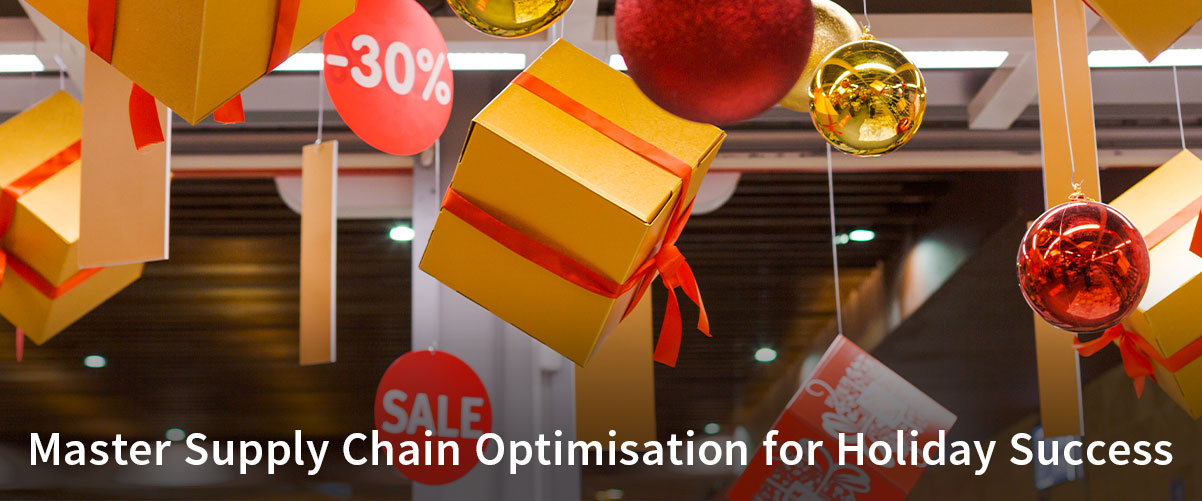 Ready to Boost Holiday Profits? Master Supply Chain Optimisation