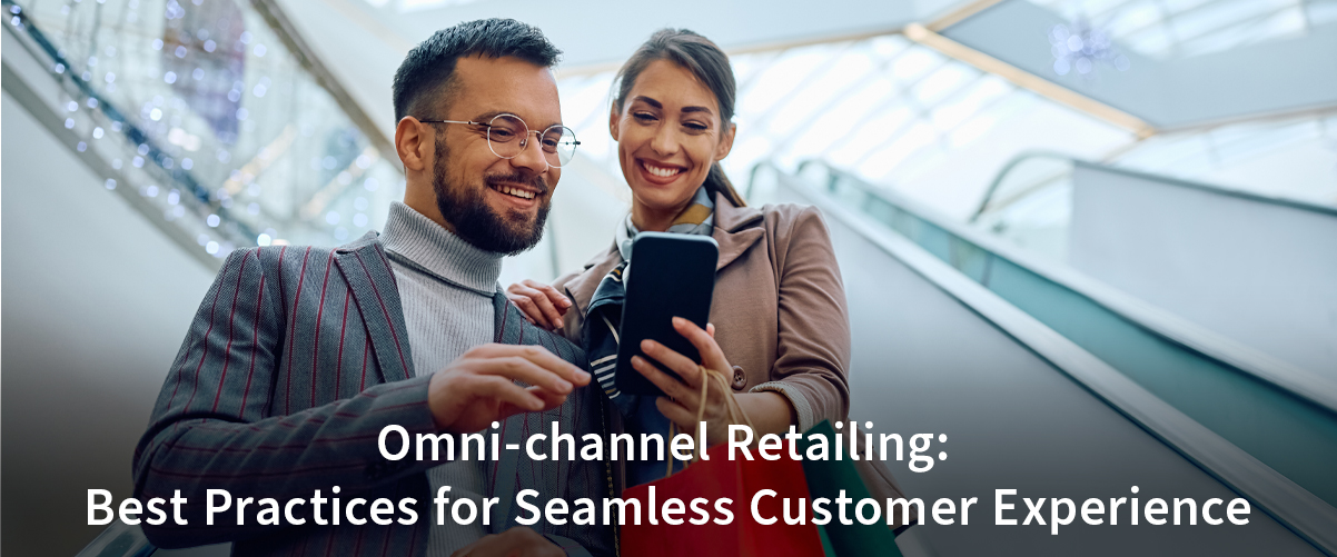 Omni-channel Retailing: Best Practices for Seamless Customer Experience