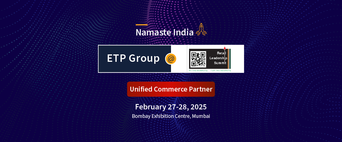 ETP Group is the Unified Commerce Partner at the Retail Leadership Summit 2025, Mumbai